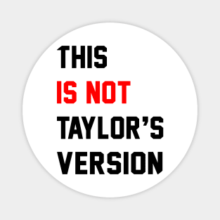 This Is Not Taylor's Version Magnet